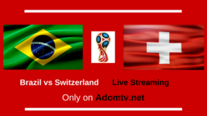Brazil vs Switzerland live streaming