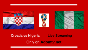 Croatia vs Nigeria Live Streaming
