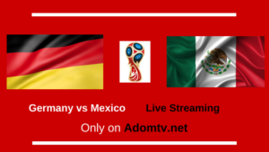 Germany vs Mexico Live Streaming